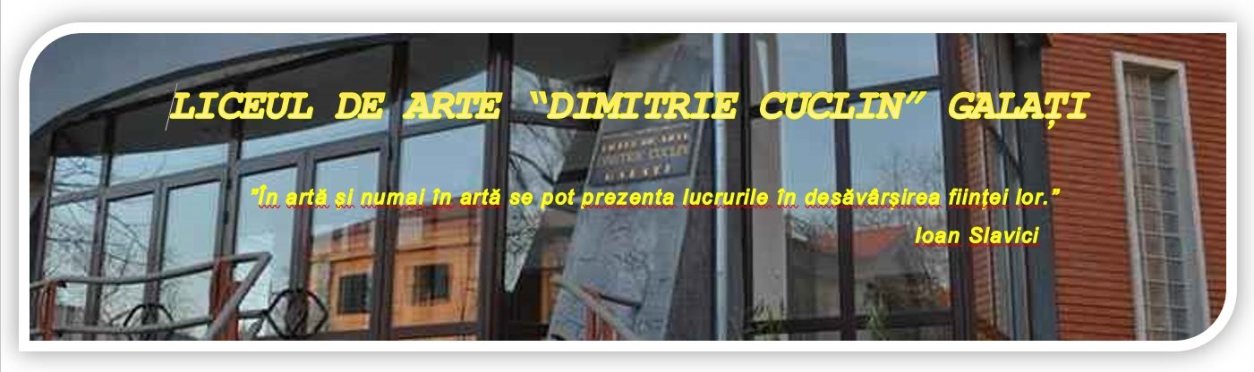 LICEUL DE ARTE "DIMITRIE CUCLIN" GALATI